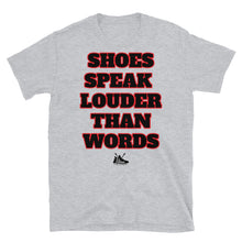 Load image into Gallery viewer, &quot;SHOES SPEAK LOUDER THAN WORDS&quot; Short-Sleeve Unisex T-Shirt
