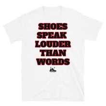 Load image into Gallery viewer, &quot;SHOES SPEAK LOUDER THAN WORDS&quot; Short-Sleeve Unisex T-Shirt
